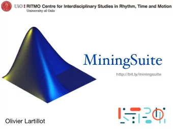 MiningSuite  http://bit.ly/miningsuite  Olivier Lartillot  MiningSuite  Complete redesign,