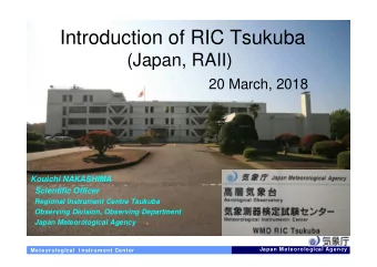 Introduction of RIC Tsukuba  (Japan, RAII)  20 March, 2018  Kouichi NAKASHIMA  Scientific Officer
