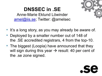 DNSSEC in .SE  Anne-Marie Eklund Lwinder  amel@iis.se; Twitter: @amelsec  Its a long story,