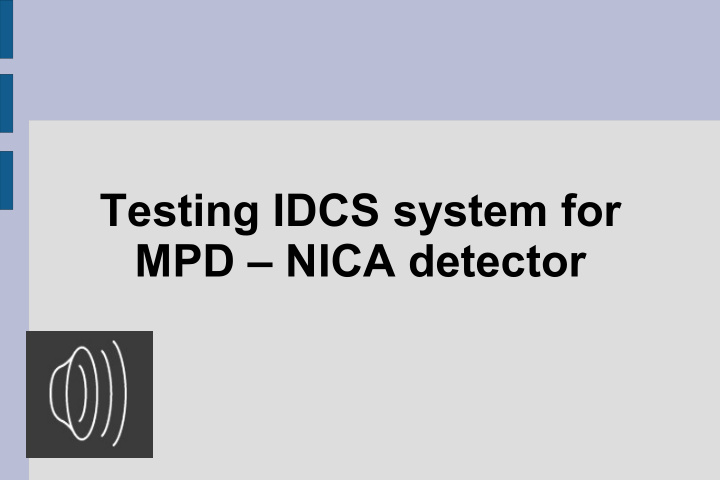 testing idcs system for mpd nica detector project