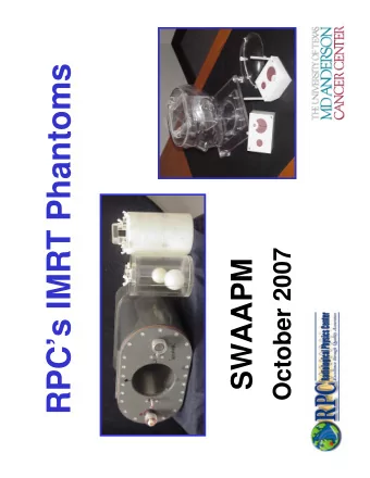 RPCs IMRT Phantoms  October 2007  SWAAPM  RPCs Phantom Team  Paola Alvarez  Geoffrey S.