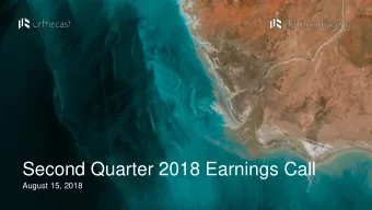 Second Quarter 2018 Earnings Call  August 15, 2018  Forward-Looking Statements  This presentation