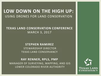 STEPHEN RAMIREZ  STEWARDSHIP DIRECTOR  TEXAS LAND CONSERVANCY  RAY RENNER, RPLS, PMP  MANAGER OF