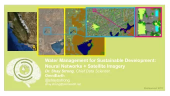 Water Management for Sustainable Development:  Neural Networks + Satellite Imagery Dr. Shay Strong