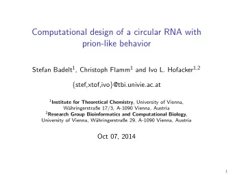 Computational design of a circular RNA with  prion-like behavior Stefan Badelt 1 , Christoph Flamm
