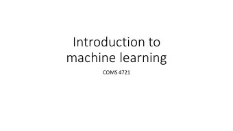 Introduction to  machine learning  COMS 4721  Learning from data  Machine learning : the study