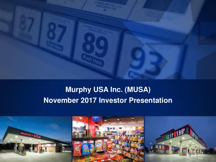 murphy usa inc musa november 2017 investor presentation