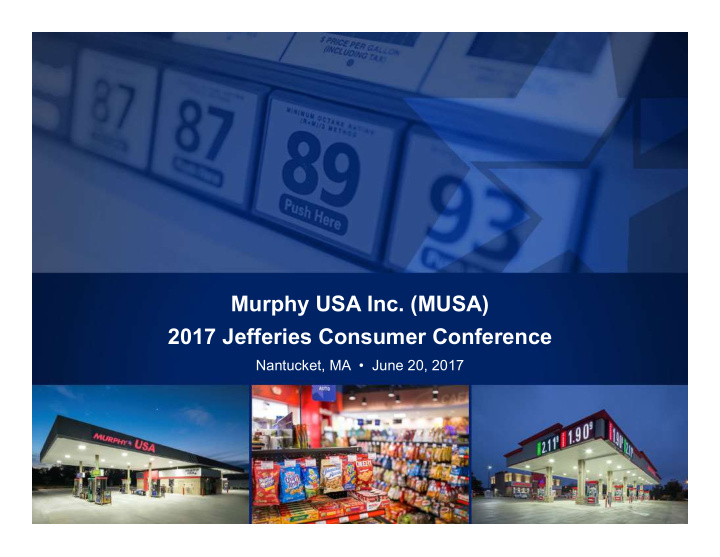 murphy usa inc musa 2017 jefferies consumer conference