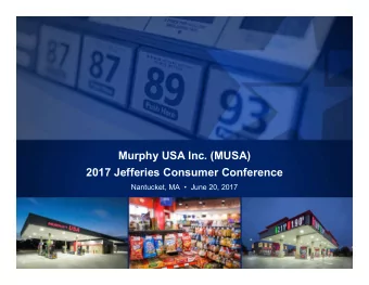 Murphy USA Inc. (MUSA)  2017 Jefferies Consumer Conference  Nantucket, MA    June 20, 2017