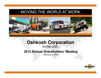 Oshkosh Corporation  (NYSE:OSK)  2015 Annual Shareholders Meeting  February 3, 2015