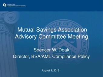 Mutual Savings Association  Advisory Committee Meeting  Spencer W. Doak  Director, BSA/AML