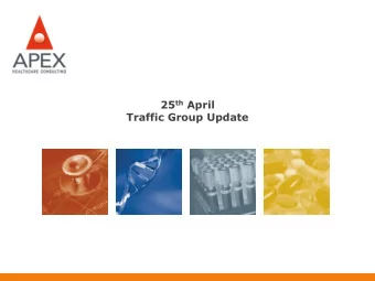 25 th April  Traffic Group Update  Dual Objectives  To assess the impact on traffic for one or more