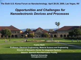 Opportunities and Challenges for  Nanoelectronic Devices and Processes  Yoshio Nishi  Professor,