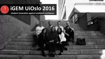 iGEM UiOslo 2016  - Student innovation against antibiotic resistance  Hans  Ragnhild