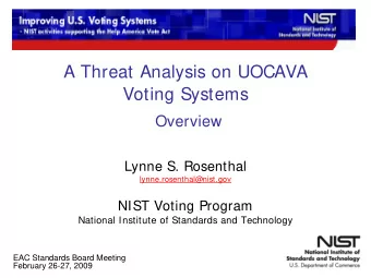 A Threat Analysis on UOCAVA  Voting Systems  Overview  Lynne S. Rosenthal  lynne.rosenthal@nist.gov