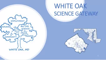 WHIT  ITE OAK  SCIE  IENCE GATEWAY  1  White Oak Science  Gateway Master Plan  2014 to 2018
