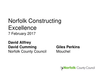 Excellence  7 February 2017  David Allfrey  David Cumming  Giles Perkins  Norfolk County Council