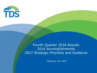 Fourth Quarter 2016 Results  2016 Accomplishments  2017 Strategic Priorities and Guidance  February