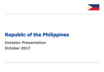 Republic of the Philippines  Investor Presentation  October 2017  Table of Contents Strengthening