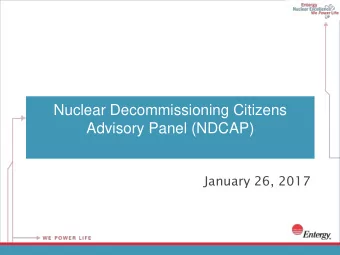 Nuclear Decommissioning Citizens  Advisory Panel (NDCAP)  January 26, 2017  Introductions  Joseph