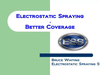 El  Electro  ectrostatic  static Sp  Spra  rayi  ying  g  =  Be  Better  er Co  Cove  vera  rage