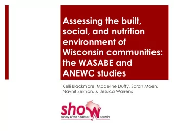 the WASABE and  ANEWC studies  Kelli Blackmore, Madeline Duffy, Sarah Moen,  Navnit Sekhon, &amp;