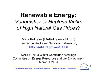 Renewable Energy:  Vanquisher or Hapless Victim  of High Natural Gas Prices?  Mark Bolinger