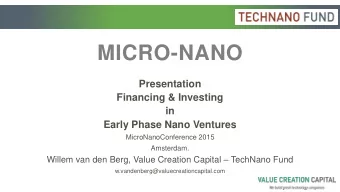 MICRO-NANO  Presentation  Financing &amp; Investing  in  Early Phase Nano Ventures