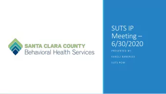 SUTS IP  Meeting   6/30/2020  PRESENTED BY:  KAKOLI BANERJEE  SUTS ROM  COVID TESTING UPDATES