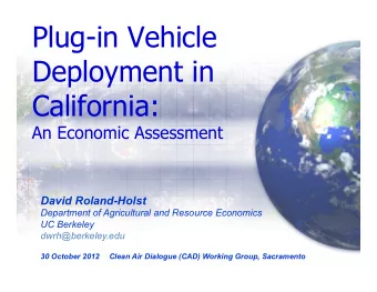 Plug-in Vehicle  Deployment in  California: An Economic Assessment  David Roland-Holst  Department