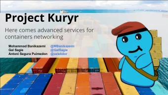 Project Kuryr  Here comes advanced services for  containers networking  Mohammad Banikazemi
