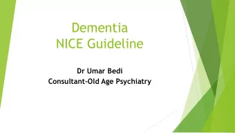 Dementia  NICE Guideline  Dr Umar Bedi  Consultant-Old Age Psychiatry  Topics for Discussion