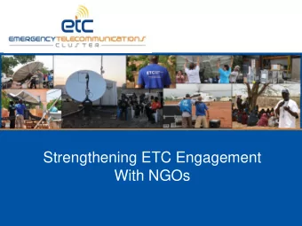 Strengthening ETC Engagement  With NGOs  Session Purpose 1. Inform members of the ETC NGO
