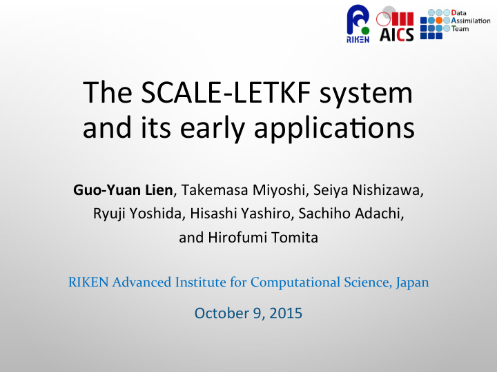 the scale letkf system and its early applica9ons