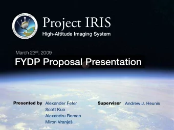 Project IRIS March 23 rd , 2009  The Motivation  High-Altitude Imaging System  Project IRIS  See