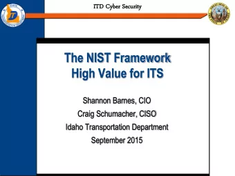 IT  ITD  D Cy  Cyber  ber Secu  curi  rity  ty  The NIST Framework  High Value for ITS  Shannon