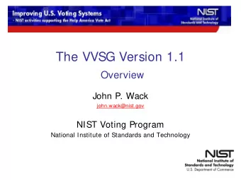 The VVSG Version 1.1  Overview  John P. Wack  john.wack@nist.gov  NIST Voting Program  National