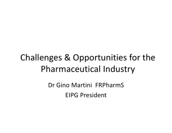 Challenges &amp; Opportunities for the Challenges &amp; Opportunities for the Pharmaceutical