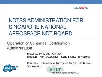 AEROSPACE NDT BOARD  Operation of Schemes, Certification  Administration  Presented by Sajeesh K