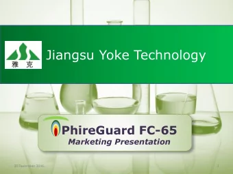 Jiangsu Yoke Technology  PhireGuard FC-65  Marketing Presentation  30 December 2016  1  PhireGuard