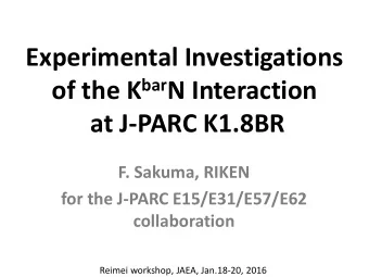 Experimental Investigations of the K bar N Interaction  at J-PARC K1.8BR  F. Sakuma, RIKEN  for the