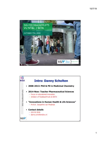 SIG FEEDBACKFRUITS  VU NT&amp;L  / BETA  OCTOBER 7TH, 2019  1  Intro: Danny Scholten  2008-2013: