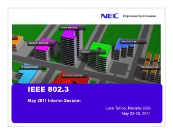 IEEE 802.3  May 2011 Interim Session  Lake Tahoe, Nevada USA  May 23-26, 2011  Lake Tahoe Nevada,