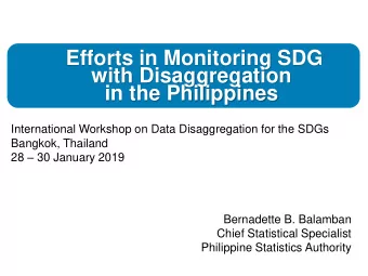 Efforts in Monitoring SDG  with Disaggregation  in the Philippines  International Workshop on Data