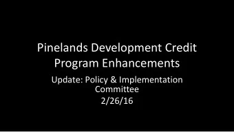 Pinelands Development Credit  Program Enhancements  Update: Policy &amp; Implementation  Committee