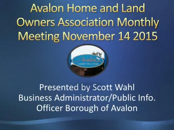 Presented by Scott Wahl  Business Administrator/Public Info.  Officer Borough of Avalon  Highlights
