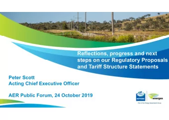 Reflections, progress and next  steps on our Regulatory Proposals  and Tariff Structure Statements