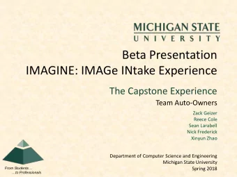 Beta Presentation  IMAGINE: IMAGe INtake Experience  The Capstone Experience  Team Auto-Owners