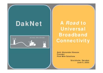 DakNet A Road to  Universal  Broadband  Connectivity  Amir Alexander Hasson  Founder  First Mile