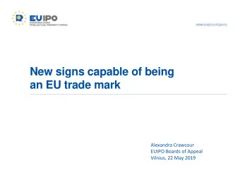 New signs capable of being an EU trade mark  Alexandra Crawcour  EUIPO Boards of Appeal Vilnius, 22